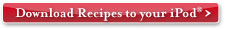 Download Recipes to your iPod®