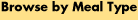 Browse by Meal Type